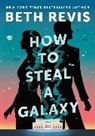 Beth Revis - How to Steal a Galaxy