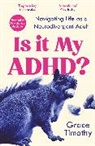 Grace Timothy - Is It My ADHD?