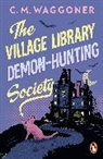 C M Waggoner, C.M. Waggoner - The Village Library Demon Hunting Society