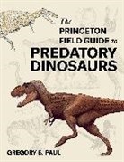 Gregory S. Paul, Paul Gregory S. - Princeton Field Guide to Predatory Dinosaurs
