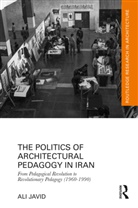 Ali Javid - Politics of Architectural Pedagogy in Iran