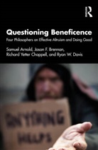 Samuel Arnold, Samuel (Texas Christian University Arnold, Arnold Samuel, Jason F. Brennan, Richard Yetter Chappell, Ryan W. Davis - Questioning Beneficence