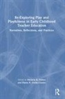 Melanie K. Cortez-Castro Felton, Diana Cortez-Castro, Diana H. Cortez-Castro, Melanie Felton, Melanie K. Felton - Re-Exploring Play and Playfulness in Early Childhood Teacher Education