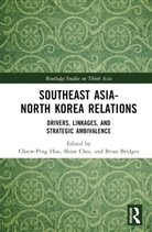 Chiew-Ping (National University of Malaysia) Hoo, Brian Bridges, Hoo Chiew-Ping, shine choi, Choi Shine, Chiew-Ping Hoo - Southeast Asia-North Korea Relations