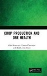Madhurima Bauri, Prasun Chatterjee, Kajal Sengupta, Kajal Chatterjee Sengupta - Crop Production and One Health