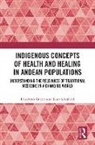 Elizabeth Currie, Elizabeth (University of York Currie, Currie Elizabeth, John Schofield, Schofield John - Indigenous Concepts of Health and Healing in Andean Populations