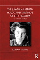 Barbara Morrill - Jungian Inspired Holocaust Writings of Etty Hillesum