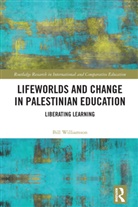 Bill Williamson, Bill (Durham University Williamson - Lifeworlds and Change in Palestinian Education