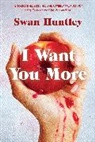 Swan Huntley, Huntley Swan - I Want You More