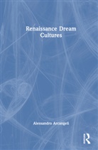 Alessandro Arcangeli, Alessandro (University of Verona Arcangeli, Arcangeli Alessandro - Renaissance Dream Cultures