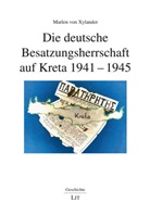 Marlen von Xylander, Marlen von Xylander - Die deutsche Besatzungsherrschaft auf Kreta 1941-1945