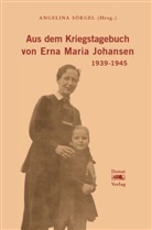 Angelina Sörgel - Aus dem Kriegstagebuch von Erna Maria Johansen