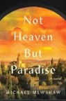 Michael Mewshaw - Not Heaven but Paradise