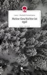 Laura - Michelle Twisselmann - Meine Geschichte ist egal. Life is a Story - story.one