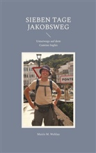 Mattis M Wehlau, Mattis M. Wehlau - Sieben Tage Jakobsweg