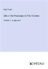 Mark Twain - Life on the Mississippi; In Two Volumes