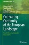 Mauro Agnoletti, Sa¿a Dobri¿i¿, Sasa Dobricic, Tessa Matteini, Tessa Matteini et al, Juan Manuel Palerm - Cultivating Continuity of the European Landscape