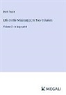 Mark Twain - Life on the Mississippi; In Two Volumes