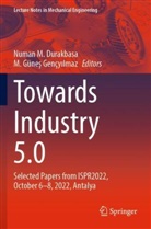 Numan M. Durakbasa, M. Güne¿ Gençy¿lmaz, M. Günes Gençyilmaz, Günes Gençyilmaz, Numan M Durakbasa - Towards Industry 5.0