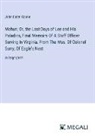 John Esten Cooke - Mohun; Or, the Last Days of Lee and His Paladins, Final Memoirs Of A Staff Officer Serving In Virginia. From The Mss. Of Colonel Surry, Of Eagle's Nest