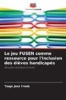 Tiago José Frank - Le jeu FUSEN comme ressource pour l'inclusion des élèves handicapés
