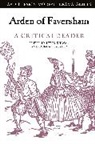 H, Andrew Hiscock, Peter Kirwan, Duncan Salkeld, Andrew Hiscock, Lisa Hopkins... - Arden of Faversham: A Critical Reader