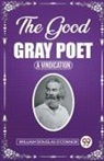 William Douglas O'Connor - The Good Gray Poet A Vindication