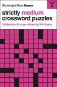 New York Times, Will Shortz, Will Shortz - New York Times Games Strictly Medium Crossword Puzzles Volume 3 200 Medium Puzzles