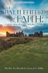 DTh DMin The Rev. Donald R Hayes - THE BATTLEFIELD of FAITH
