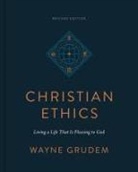 Wayne Grudem - Christian Ethics