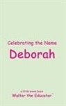 Walter the Educator - Celebrating the Name Deborah