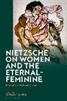 Michael J McNeal, Michael J McNeal, Michael J. McNeal - Nietzsche on Women and the Eternal-Feminine