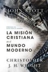 John R W Stott, John R. W. Stott, Christopher J H Wright, Christopher J. H. Wright - La misión cristiana en el mundo moderno