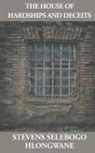 Selebogo Stevens Hlongwane - The House of Hardships and Deceits