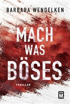Barbara Wendelken - Mach was Böses