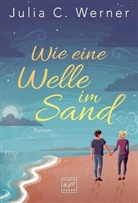 Julia C Werner, Julia C. Werner - Wie eine Welle im Sand