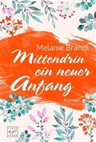 Melanie Brandl - Mittendrin ein neuer Anfang