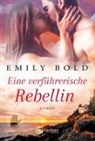 Emily Bold - Eine verführerische Rebellin