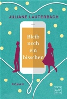 Juliane Lauterbach - Bleib noch ein bisschen