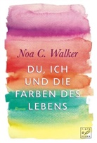 Noa C Walker, Noa C. Walker - Du, ich und die Farben des Lebens