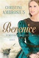 Christine Ambrosius - Berenice - Fürstin und Rebellin