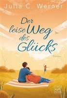 Julia C Werner, Julia C. Werner - Der leise Weg des Glücks