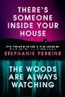 Stephanie Perkins - There's Someone Inside Your House and The Woods Are Always Watching