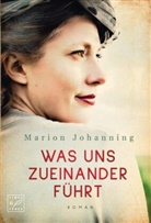 Marion Johanning - Was uns zueinander führt