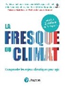 François Gemenne, Dr Heïdi Sevestre, Julien Jean-Pierre, J.-P. Julien, Julie Nicolas, Cédric Ringenbach - La Fresque du climat : comprendre les enjeux climatiques pour agir