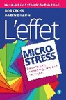 Rob Cross, Karen Dillon, Karen Killon - L'effet micro-stress : traiter les petits problèmes qui prennent trop de place