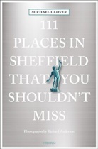 Michael Glover - 111 Places in Sheffield that you shouldn't miss