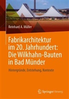 Reinhard A Müller, Reinhard A. Müller - Fabrikarchitektur im 20. Jahrhundert: Die Wilkhahn-Bauten in Bad Münder