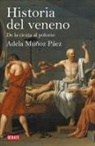 Adela Muñoz Páez - Historia del veneno : de la cicuta al polonio