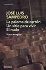 José Luis Sampedro - Paloma de cartón ; Un sitio para vivir ; El nudo : teatro escogido
